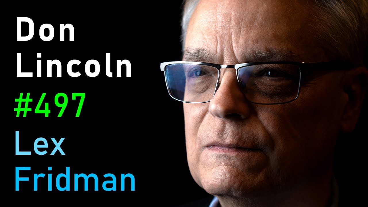 Biggest Mysteries in Physics: Antimatter, Dark Energy & ToE - Don Lincoln | Lex Fridman Podcast #497 — Lex Fridman