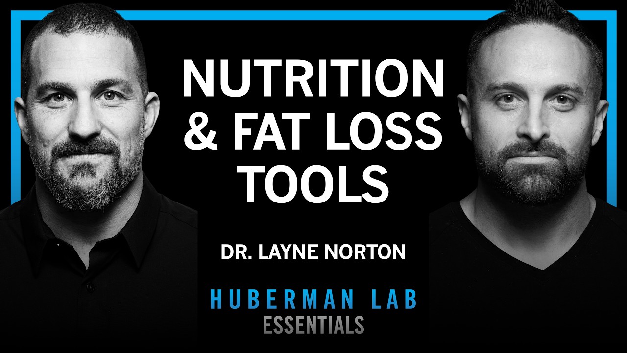 Essentials: The Science of Eating for Health, Fat Loss & Lean Muscle | Dr. Layne Norton — Andrew Huberman