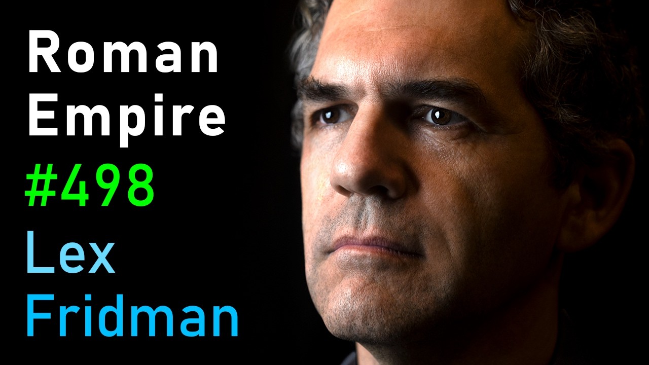 The Rise and Fall of the Roman Empire and the Byzantine Empire | Lex Fridman Podcast #498 — Lex Fridman