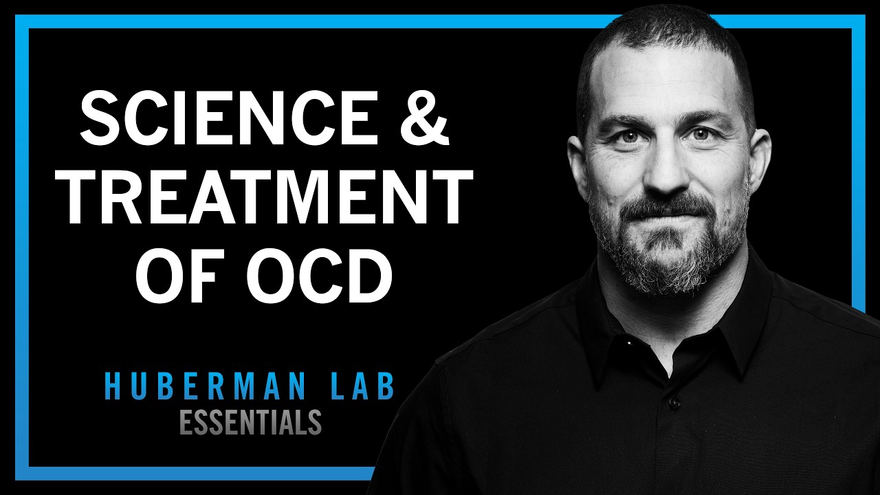 The Science & Treatment of Obsessive Compulsive Disorder (OCD) | Huberman Lab Essentials — Andrew Huberman