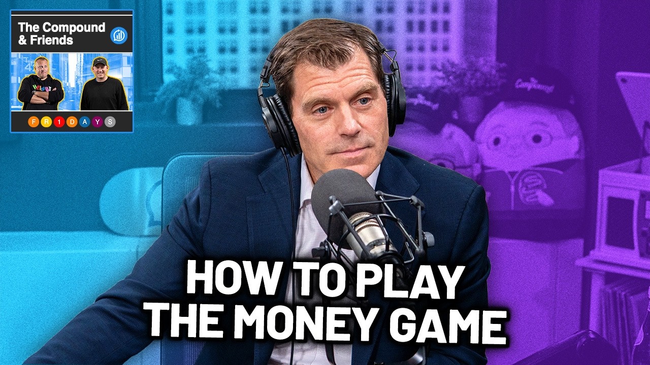 How to Play the Money Game | TCAF 256 — The Compound
