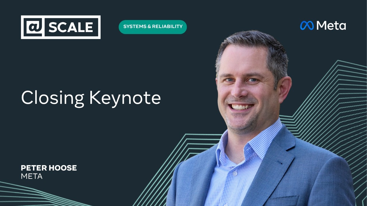 Closing Keynote | Peter Hoose from Meta — @Scale