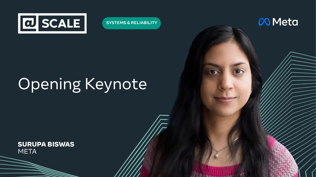 Opening Keynote | Surupa Biswas from Meta — @Scale