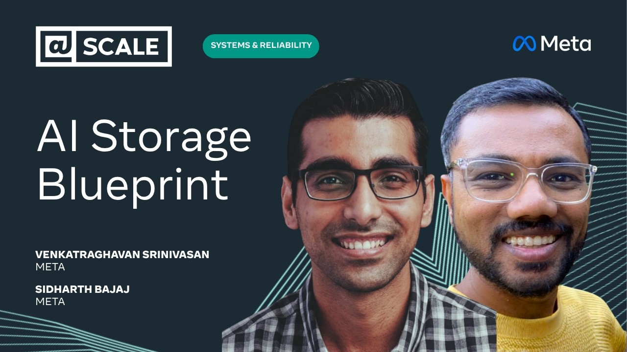 AI Storage Blueprint | Sidharth Bajaj and Venkatraghavan Srinivasan from Meta — @Scale
