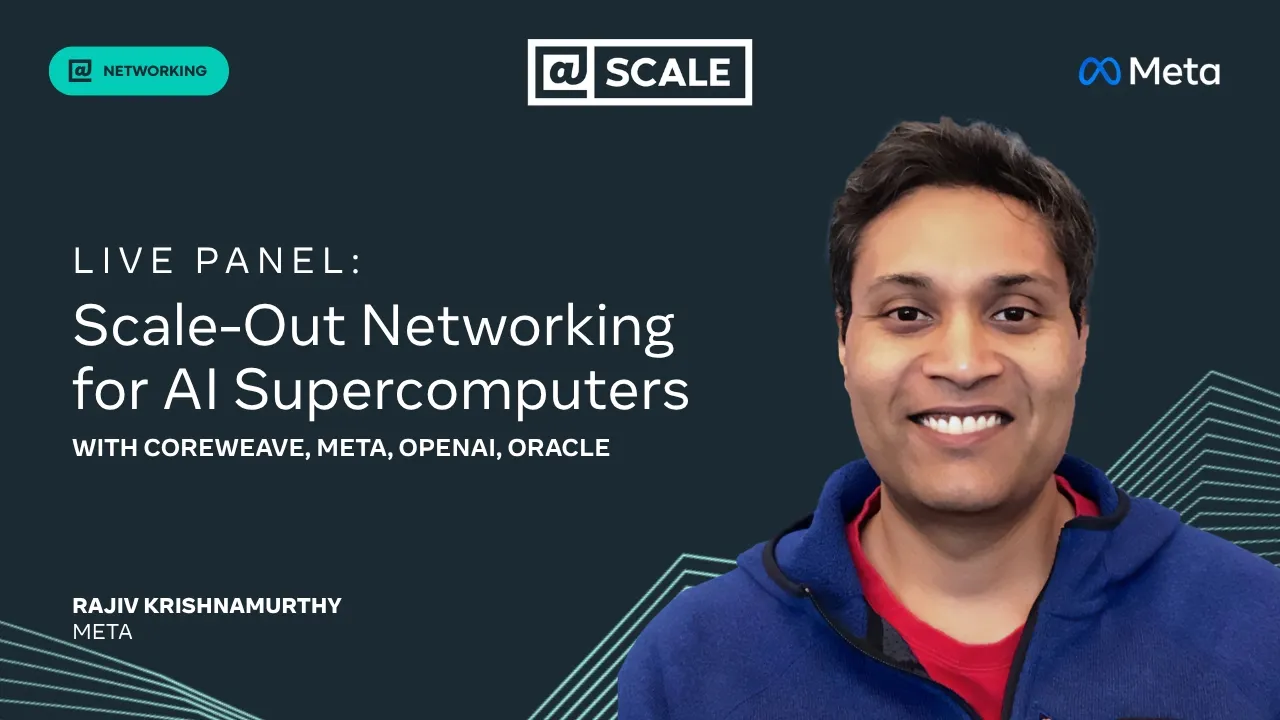 Live Panel: Scale-Out Networking for AI Supercomputers with Coreweave, Meta, OpenAI and Oracle — @Scale