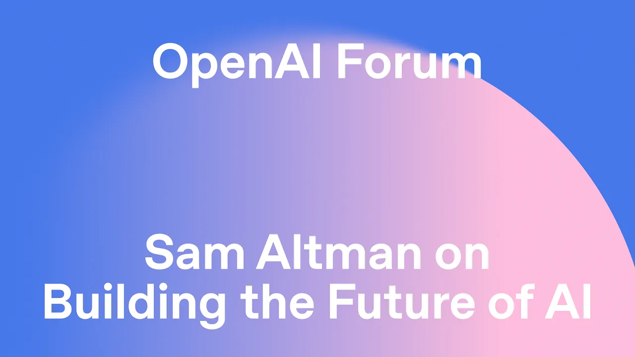 Sam Altman on Building the Future of AI — OpenAI