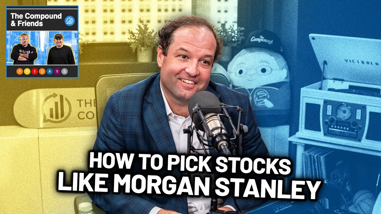 How to Pick Stocks Like Morgan Stanley | TCAF 258 — The Compound